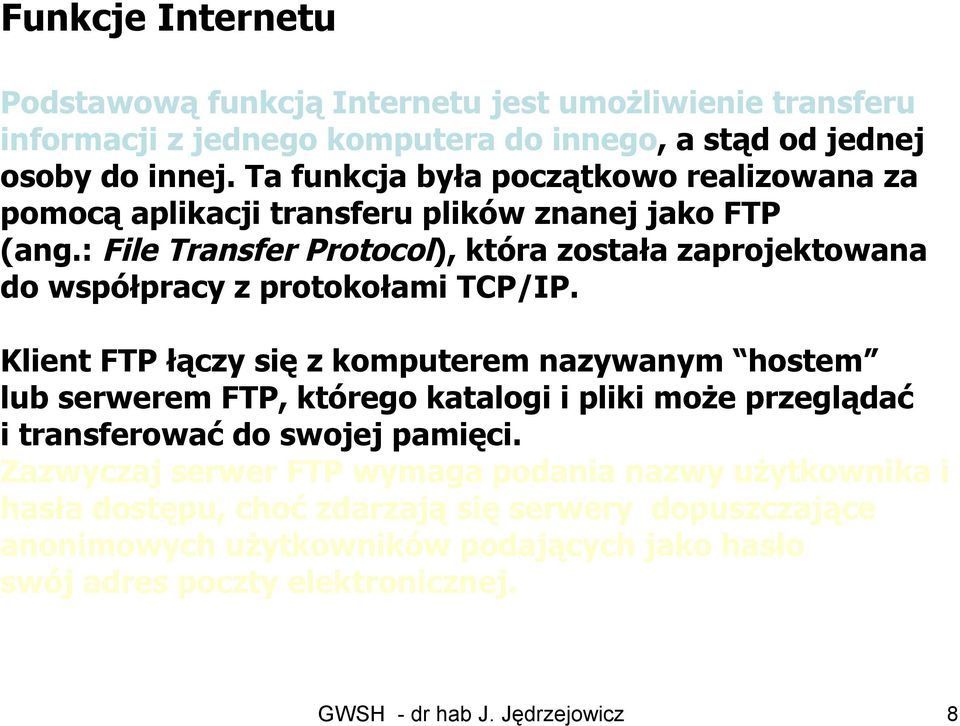 : File Transfer Protocol), która została zaprojektowana do współpracy z protokołami TCP/IP.