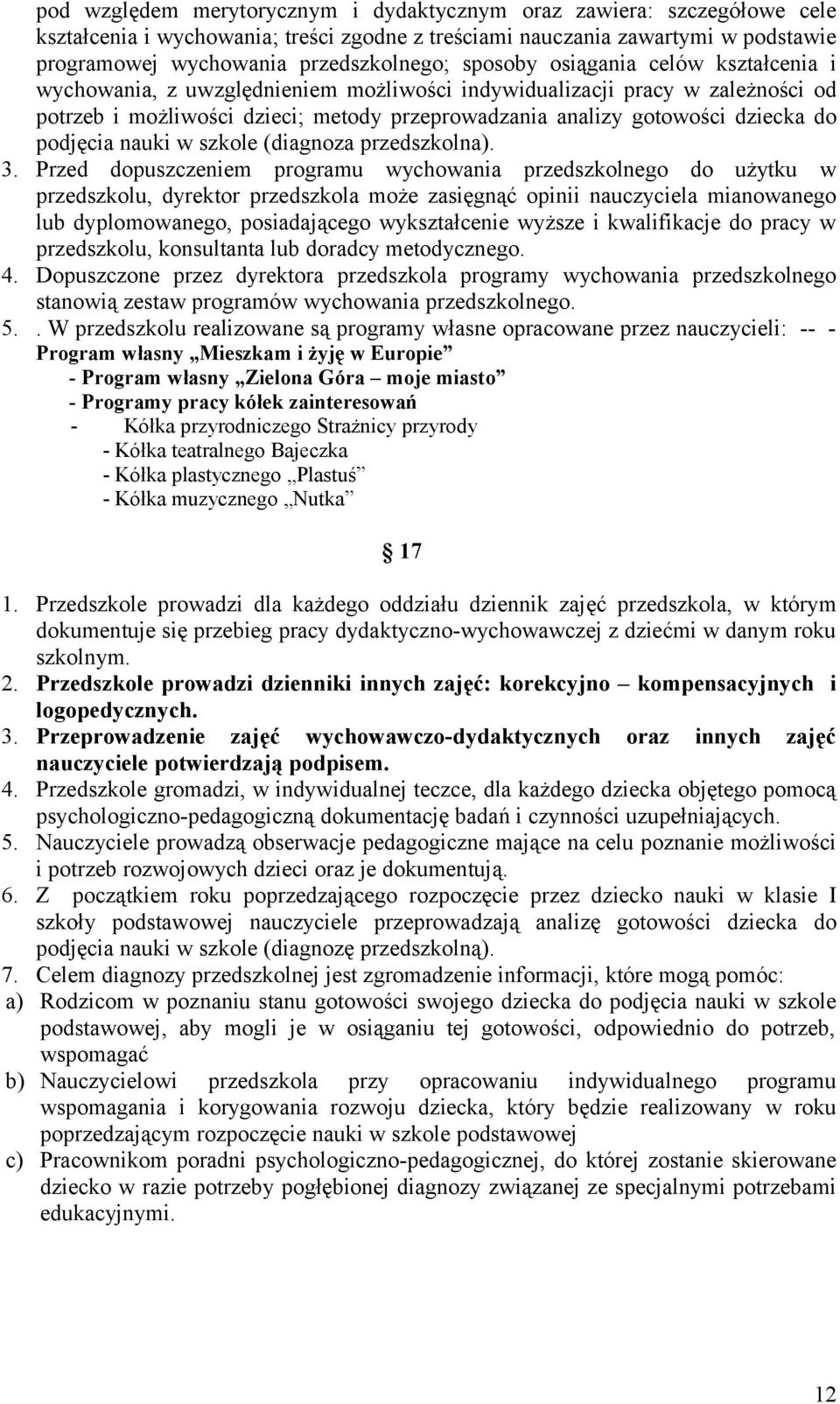 podjęcia nauki w szkole (diagnoza przedszkolna). 3.