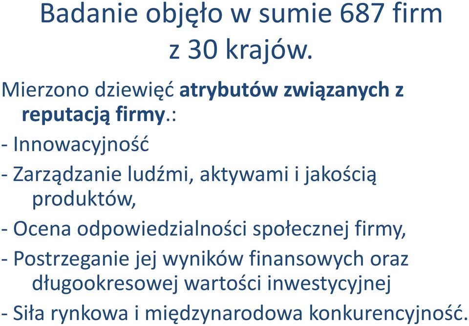 : - Innowacyjność - Zarządzanie ludźmi, aktywami i jakością produktów, - Ocena