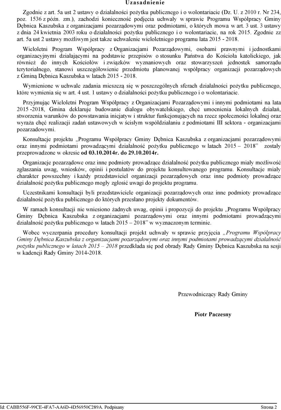 3 ustawy z dnia 24 kwietnia 2003 roku o działalności pożytku publicznego i o wolontariacie, na rok 2015. Zgodnie zz art.