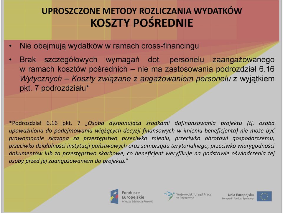 7 Osoba dysponująca środkami dofinansowania projektu (tj.