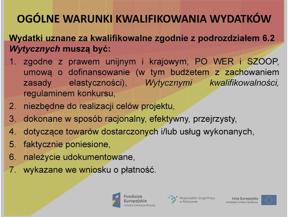 kwalifikowalności, regulaminem konkursu, 2. niezbędne do realizacji celów projektu, 3.