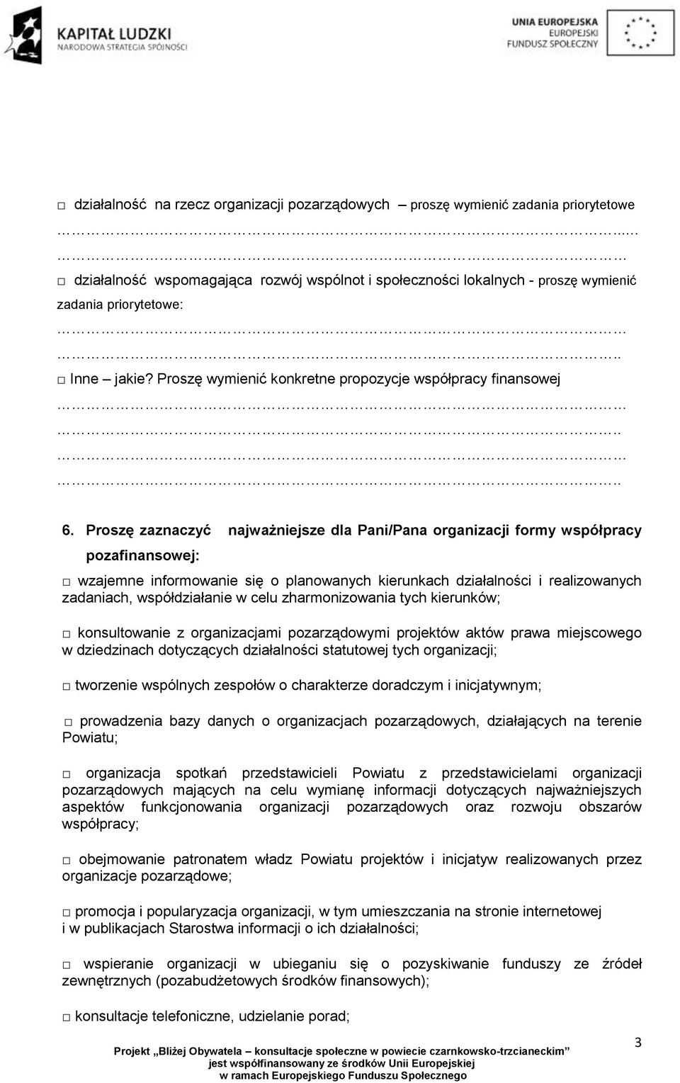 Proszę zaznaczyć najważniejsze dla Pani/Pana organizacji formy współpracy pozafinansowej: wzajemne informowanie się o planowanych kierunkach działalności i realizowanych zadaniach, współdziałanie w