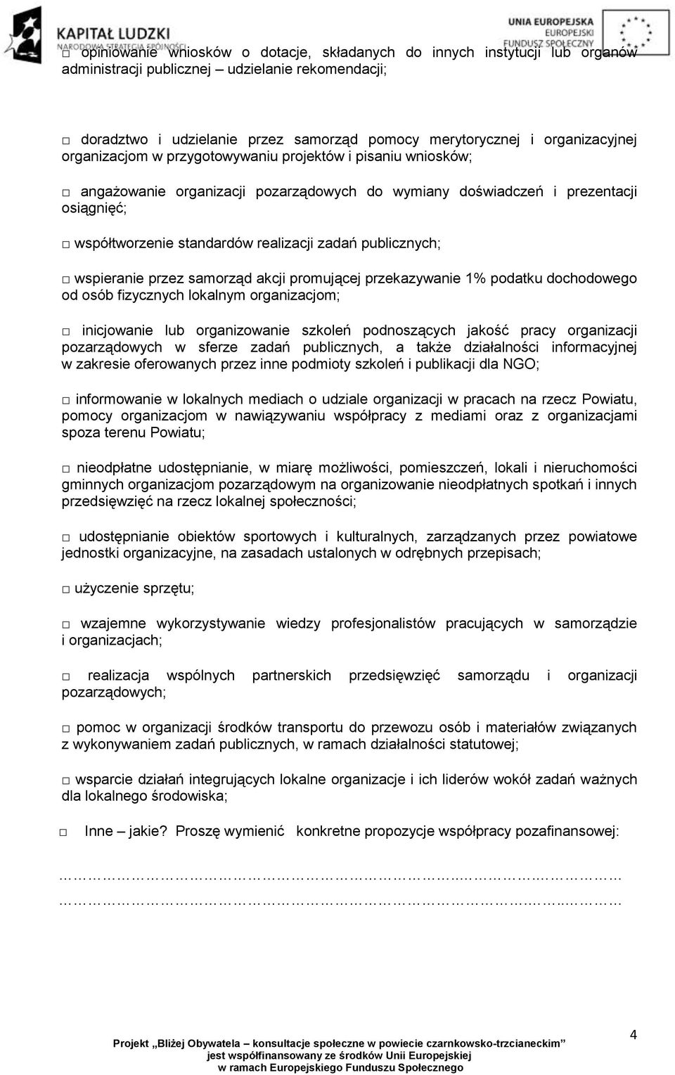 zadań publicznych; wspieranie przez samorząd akcji promującej przekazywanie 1% podatku dochodowego od osób fizycznych lokalnym organizacjom; inicjowanie lub organizowanie szkoleń podnoszących jakość