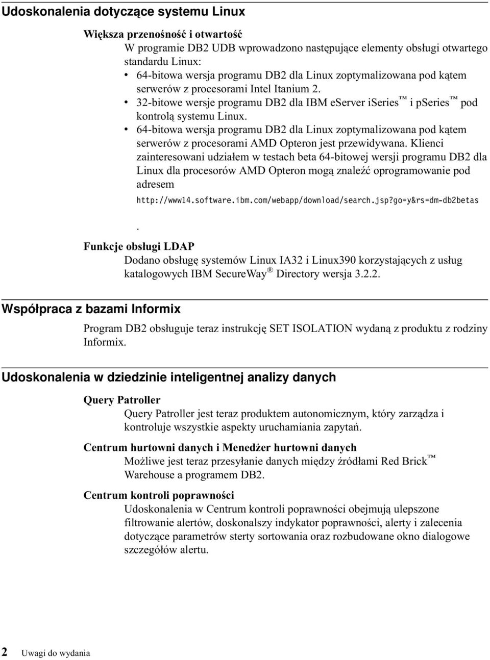 v 64-bitowa wersja programu DB2 dla Linux zoptymalizowana pod kątem serwerów z procesorami AMD Opteron jest przewidywana.