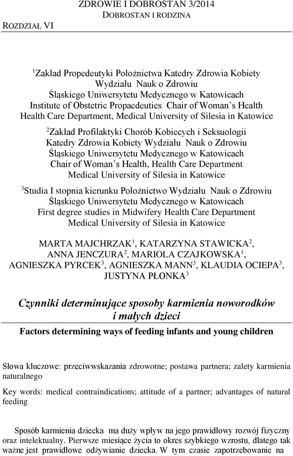 Wydziału Nauk o Zdrowiu Śląskiego Uniwersytetu Medycznego w Katowicach Chair of Woman s Health, Health Care Department Medical University of Silesia in Katowice 3 Studia I stopnia kierunku