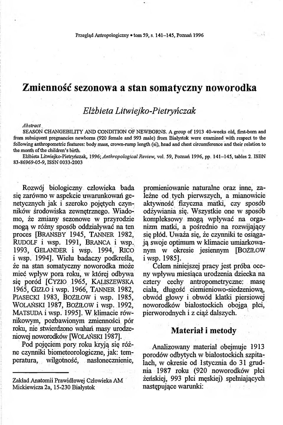 mass, crown-rump length (si), head and chest circumference and their relation to the month ofthe children s birth.. Elżbieta Litwiejko-Pietryńczak, 1996; Anthropological Review, vol.