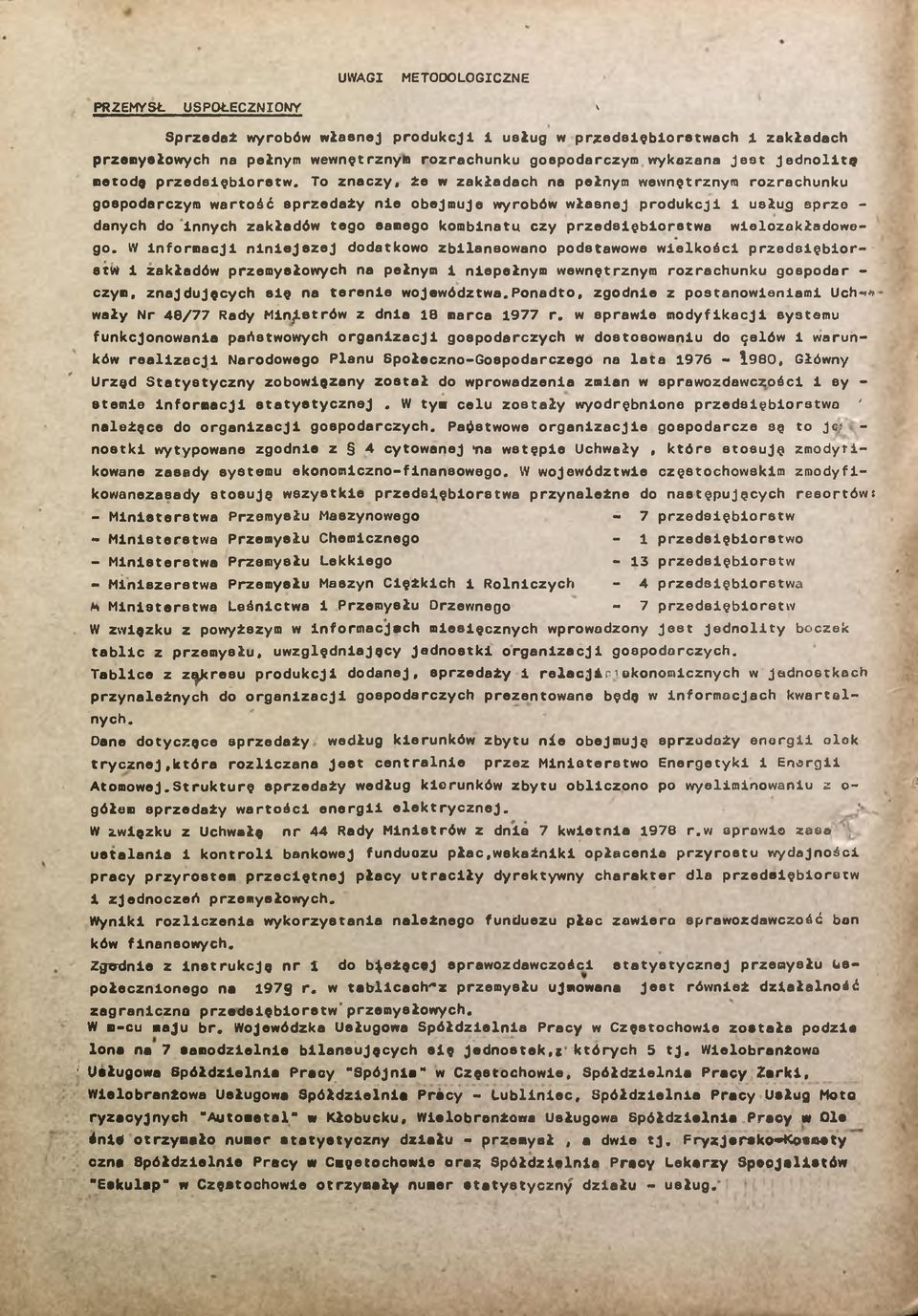 Ze w zakładach na pełnym wewnętrznym rozrachunku gospodarczym wartość sprzedaży ne oejmuje wyroów własnej produkcj usług eprze - danych do nnych zakładów tego samego komnatu czy przedsęorstwa