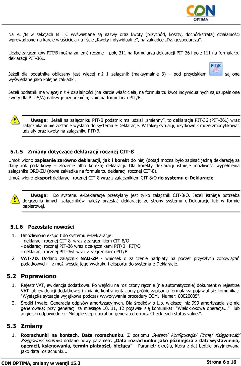 Jeżeli dla podatnika obliczany jest więcej niż 1 załącznik (maksymalnie 3) pod przyciskiem wyświetlane jako kolejne zakładki.