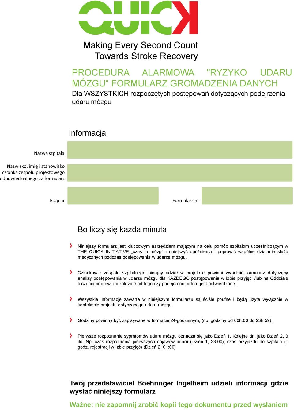 w THE QUICK INITIATIVE czas to mózg zmniejszyć opóźnienia i poprawić wspólne działanie służb medycznych podczas postępowania w udarze mózgu.