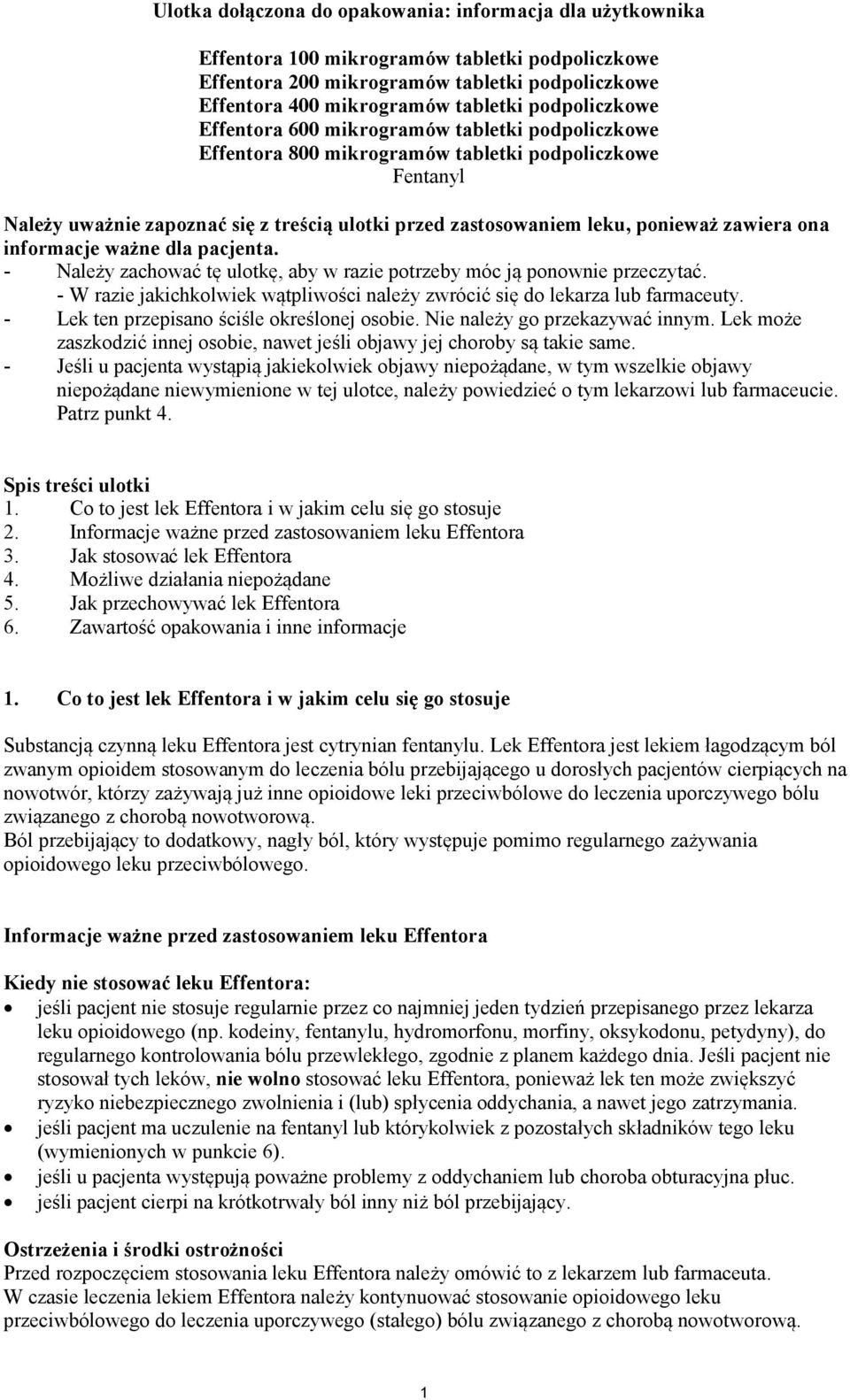 ponieważ zawiera ona informacje ważne dla pacjenta. - Należy zachować tę ulotkę, aby w razie potrzeby móc ją ponownie przeczytać.