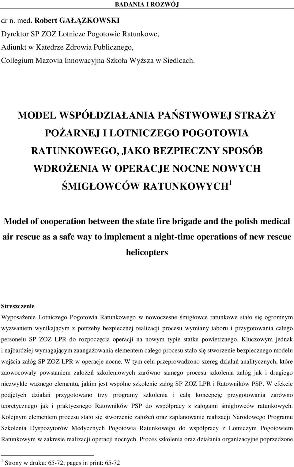 state fire brigade and the polish medical air rescue as a safe way to implement a night-time operations of new rescue helicopters Streszczenie WyposaŜenie Lotniczego Pogotowia Ratunkowego w