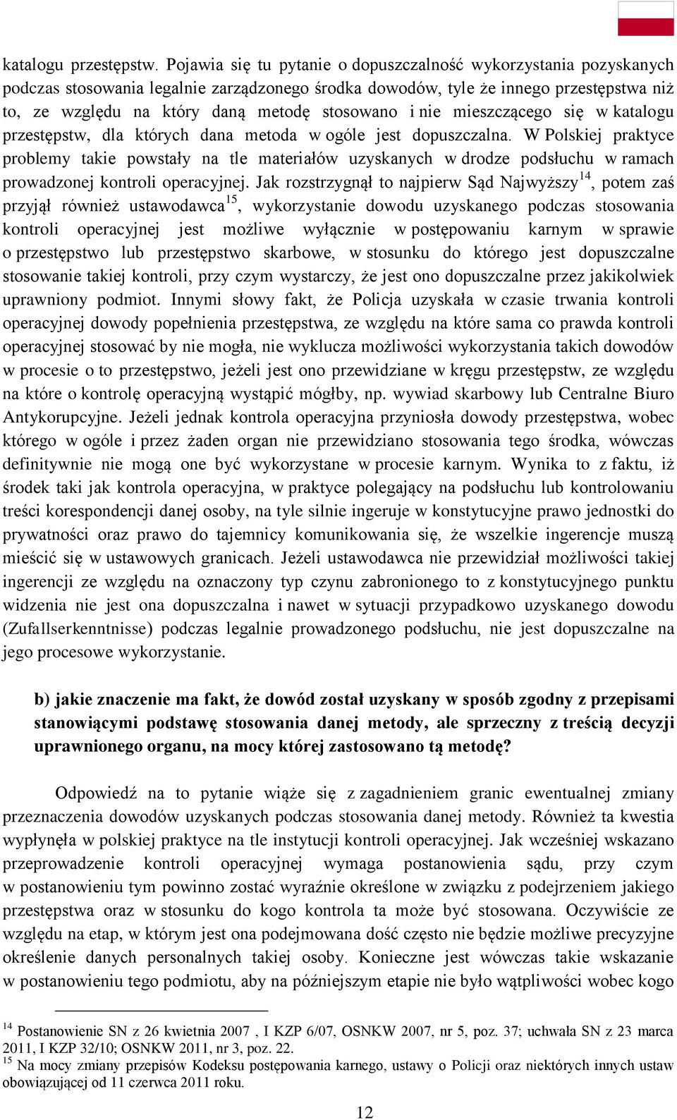 stosowano i nie mieszczącego się w katalogu przestępstw, dla których dana metoda w ogóle jest dopuszczalna.