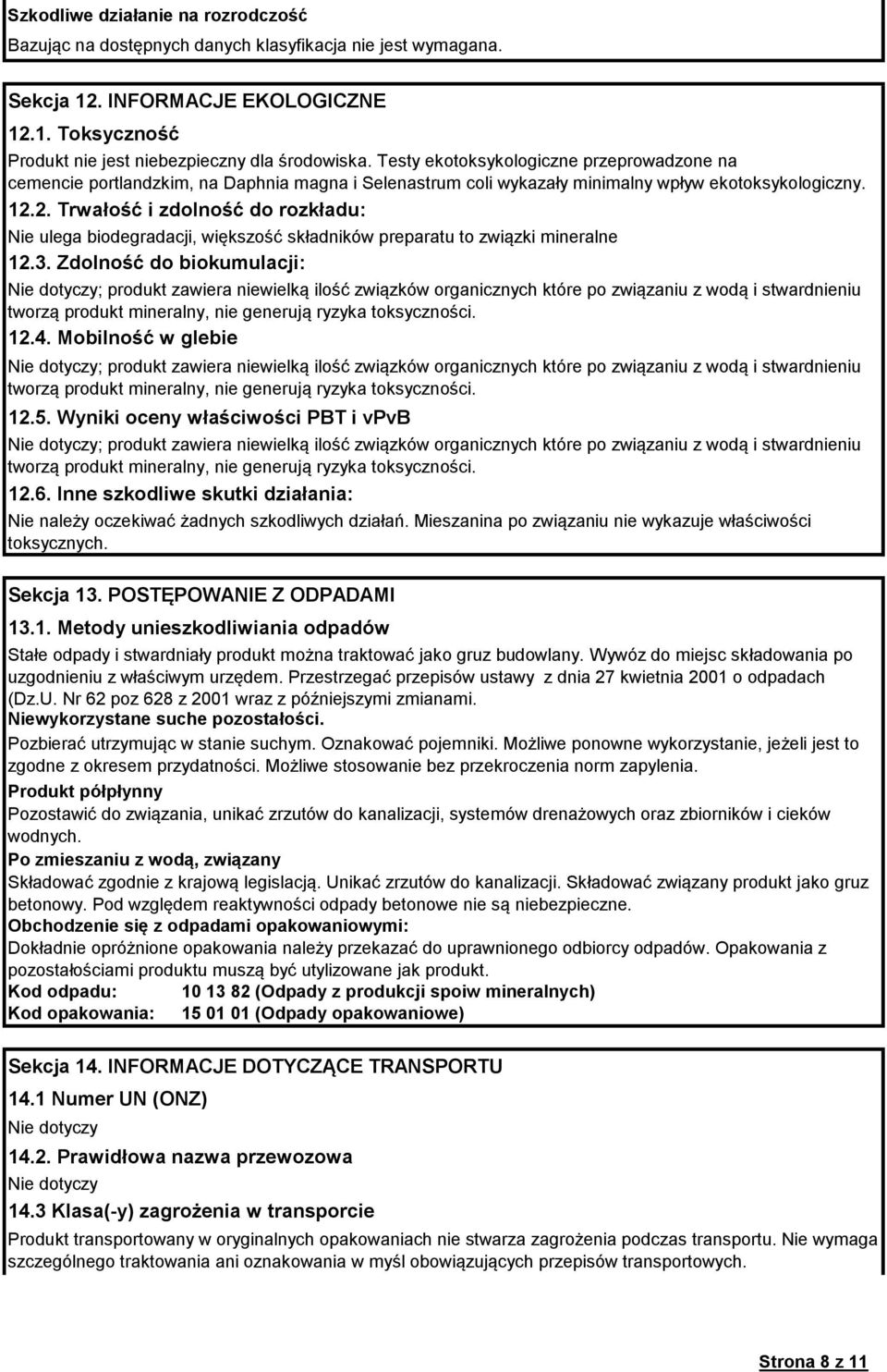 2. Trwałość i zdolność do rozkładu: Nie ulega biodegradacji, większość składników preparatu to związki mineralne 12.3.