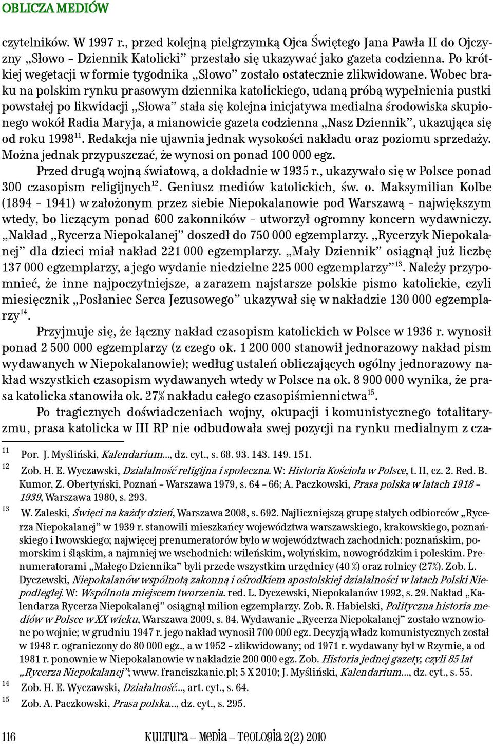 Wobec braku na polskim rynku prasowym dziennika katolickiego, udaną próbą wypełnienia pustki powstałej po likwidacji Słowa stała się kolejna inicjatywa medialna środowiska skupionego wokół Radia