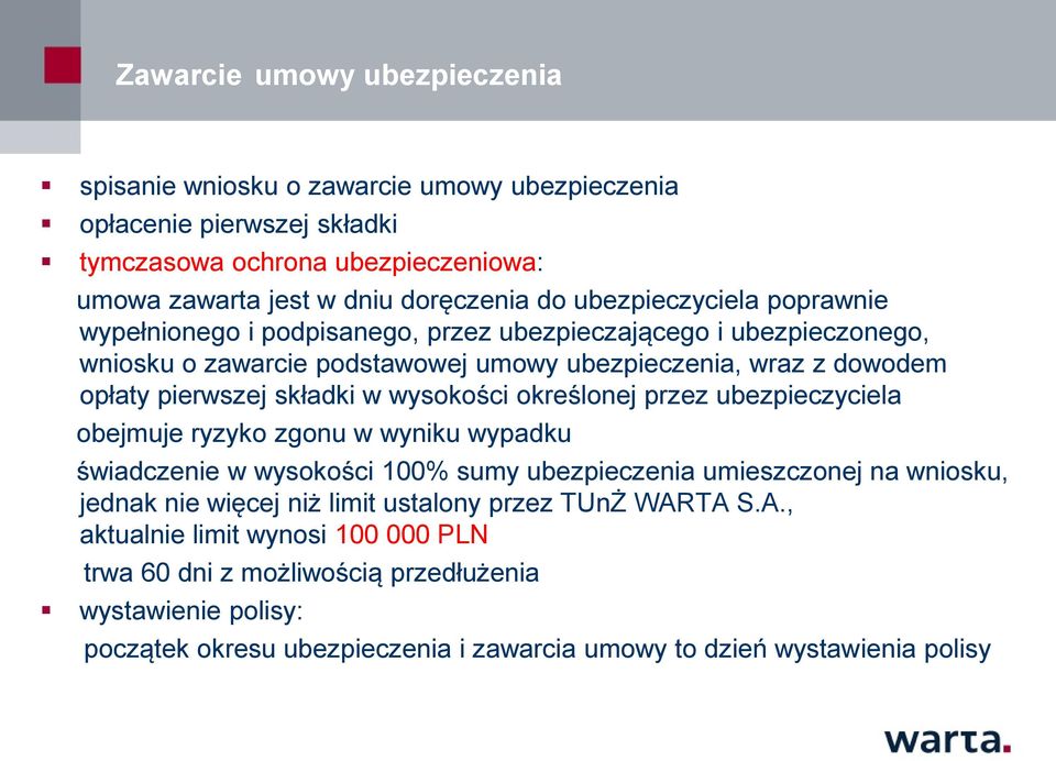 wysokości określonej przez ubezpieczyciela obejmuje ryzyko zgonu w wyniku wypadku świadczenie w wysokości 100% sumy ubezpieczenia umieszczonej na wniosku, jednak nie więcej niż limit