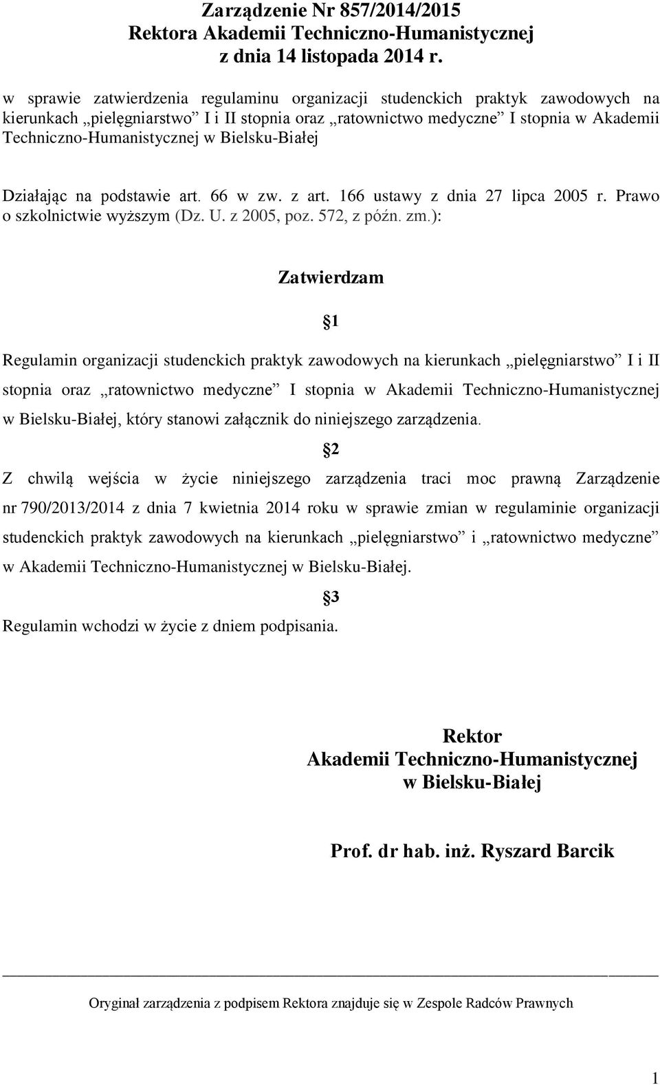 Bielsku-Białej Działając na podstawie art. 66 w zw. z art. 166 ustawy z dnia 27 lipca 2005 r. Prawo o szkolnictwie wyższym (Dz. U. z 2005, poz. 572, z późn. zm.