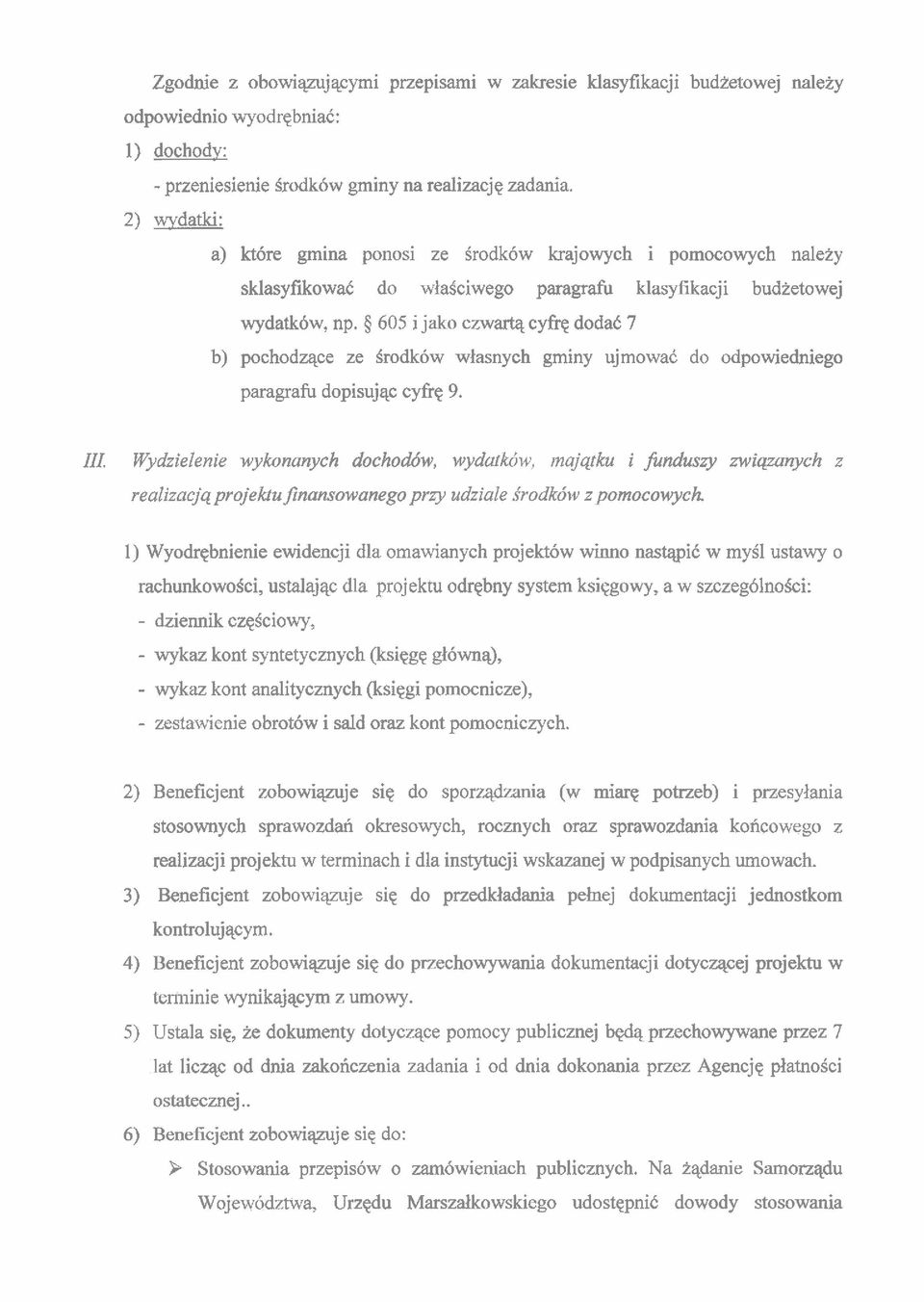 5 605 i jako czwartq cyfq dodac 7 b) pochodzqce ze Srodkow wiasnych gminy ujmowac do odpowiedniego paragrafu dopisujqc cyfiq 9. III.