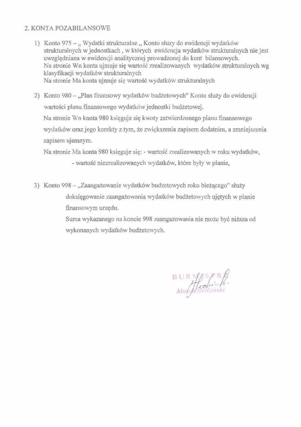 Na stronie Wn konta ujmuje sig wart056 zrealizowanych wydatkow strulcturalnych wg klasyfikacji wydatkow strukturalnych Na stronie Ma konta ujmuje sig wart066 wydatkow strukturalnych 2) Konto 980