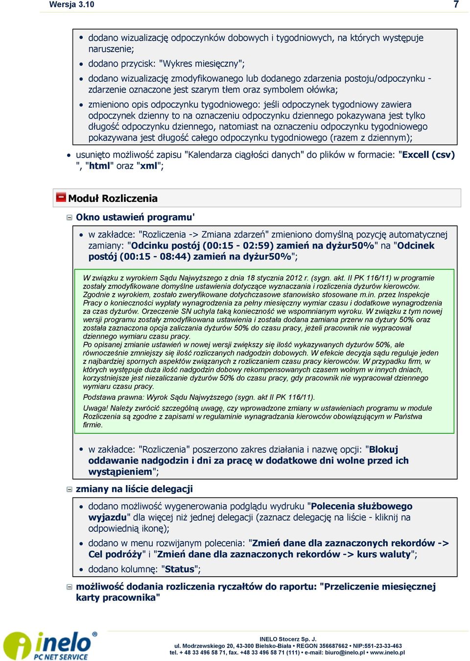 postoju/odpoczynku - zdarzenie oznaczone jest szarym tłem oraz symbolem ołówka; zmieniono opis odpoczynku tygodniowego: jeśli odpoczynek tygodniowy zawiera odpoczynek dzienny to na oznaczeniu