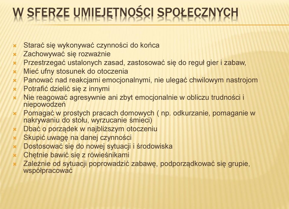 trudności i niepowodzeń Pomagać w prostych pracach domowych ( np.