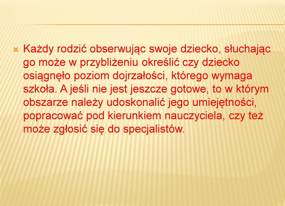 A jeśli nie jest jeszcze gotowe, to w którym obszarze należy udoskonalić jego