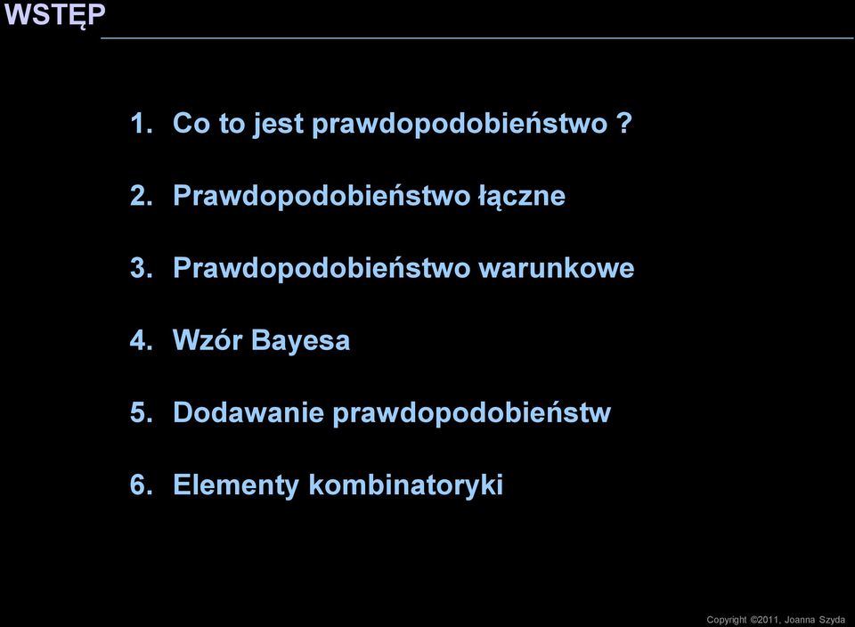 rawdopodobieństwo warunkowe 4. Wzór Bayesa 5.