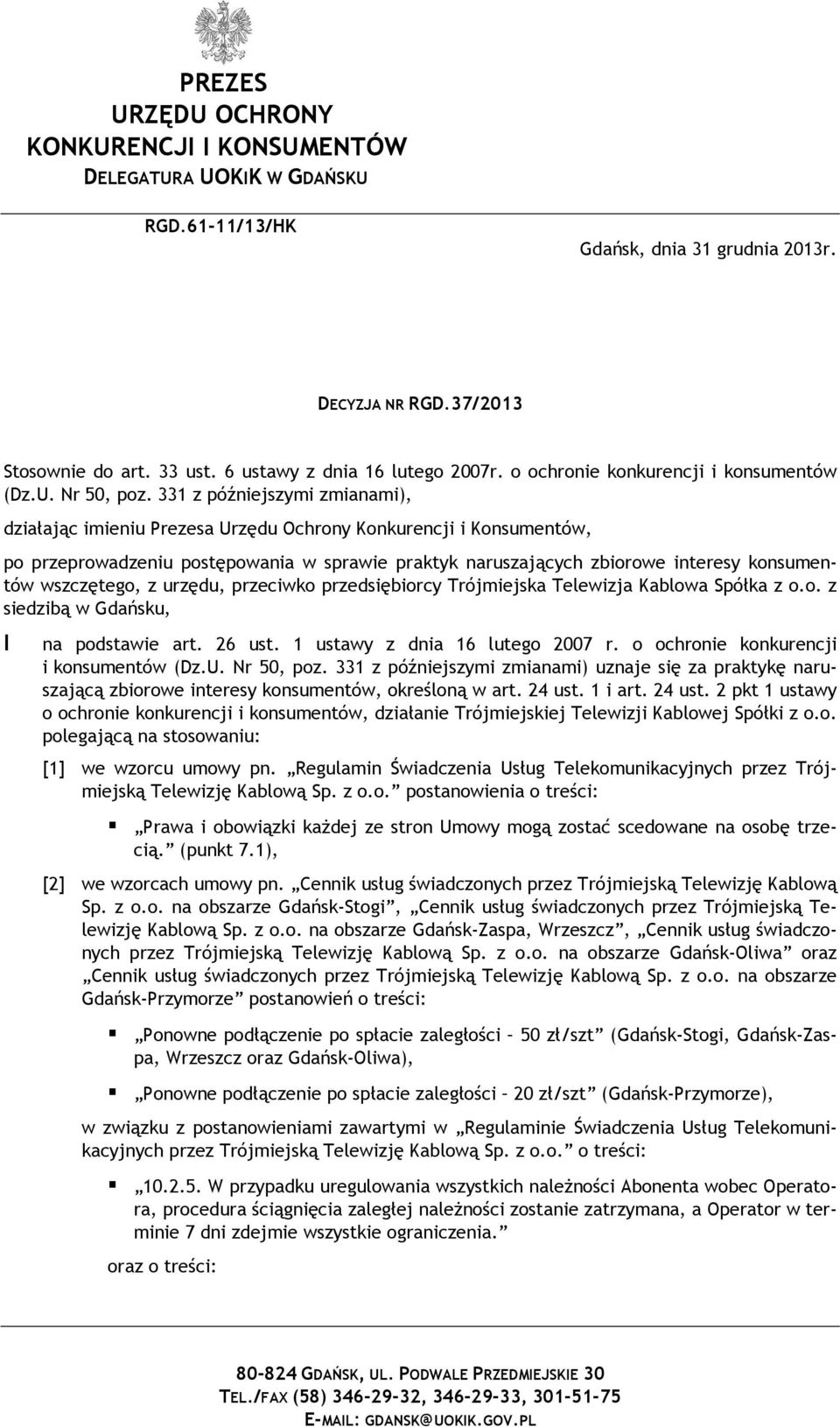 331 z późniejszymi zmianami), działając imieniu Prezesa Urzędu Ochrony Konkurencji i Konsumentów, po przeprowadzeniu postępowania w sprawie praktyk naruszających zbiorowe interesy konsumentów