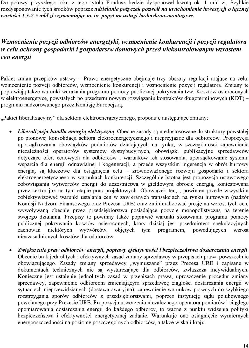 Wzmocnienie pozycji odbiorców energetyki, wzmocnienie konkurencji i pozycji regulatora w celu ochrony gospodarki i gospodarstw domowych przed niekontrolowanym wzrostem cen energii Pakiet zmian