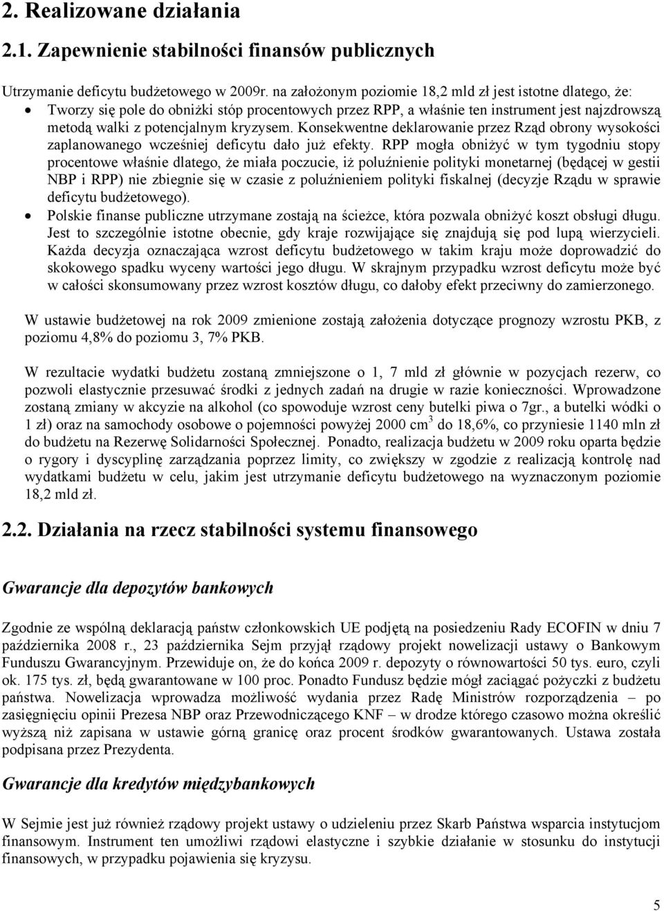 Konsekwentne deklarowanie przez Rząd obrony wysokości zaplanowanego wcześniej deficytu dało już efekty.