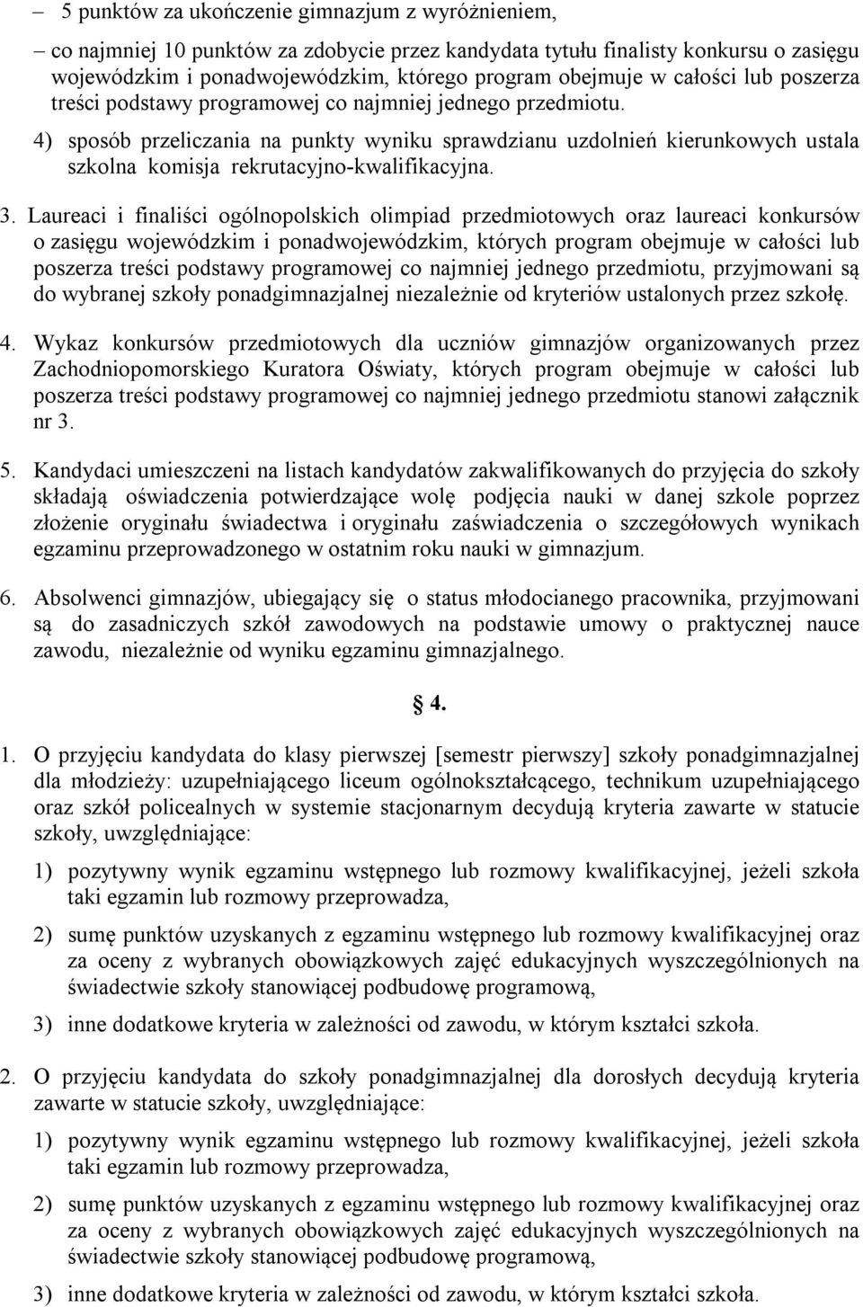 4) sposób przeliczania na punkty wyniku sprawdzianu uzdolnień kierunkowych ustala szkolna komisja rekrutacyjno-kwalifikacyjna. 3.