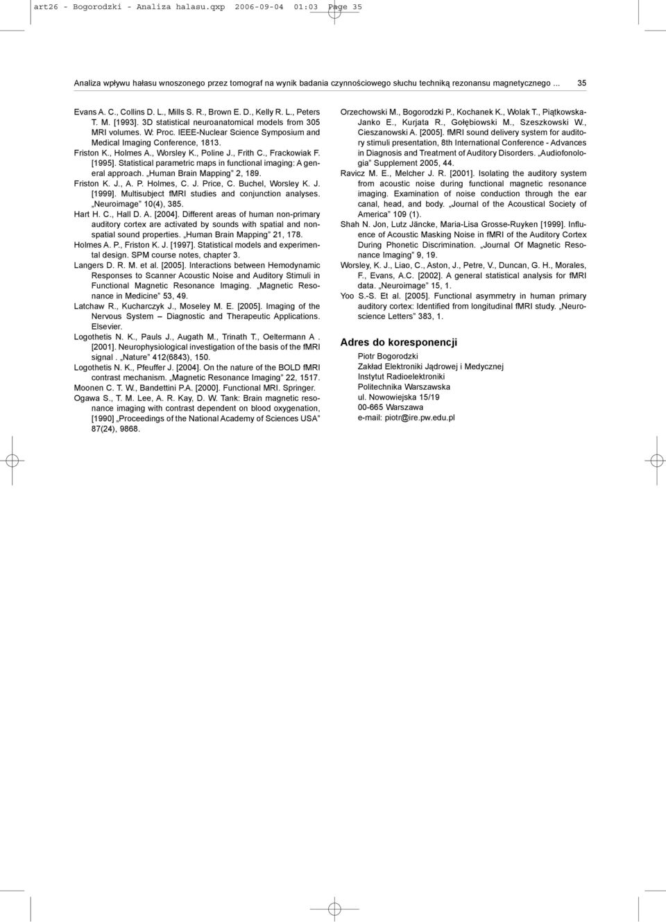 IEEE-Nuclear Science Symposium and Medical Imaging Conference, 1813. Friston K., Holmes A., Worsley K., Poline J., Frith C., Frackowiak F. [1995].