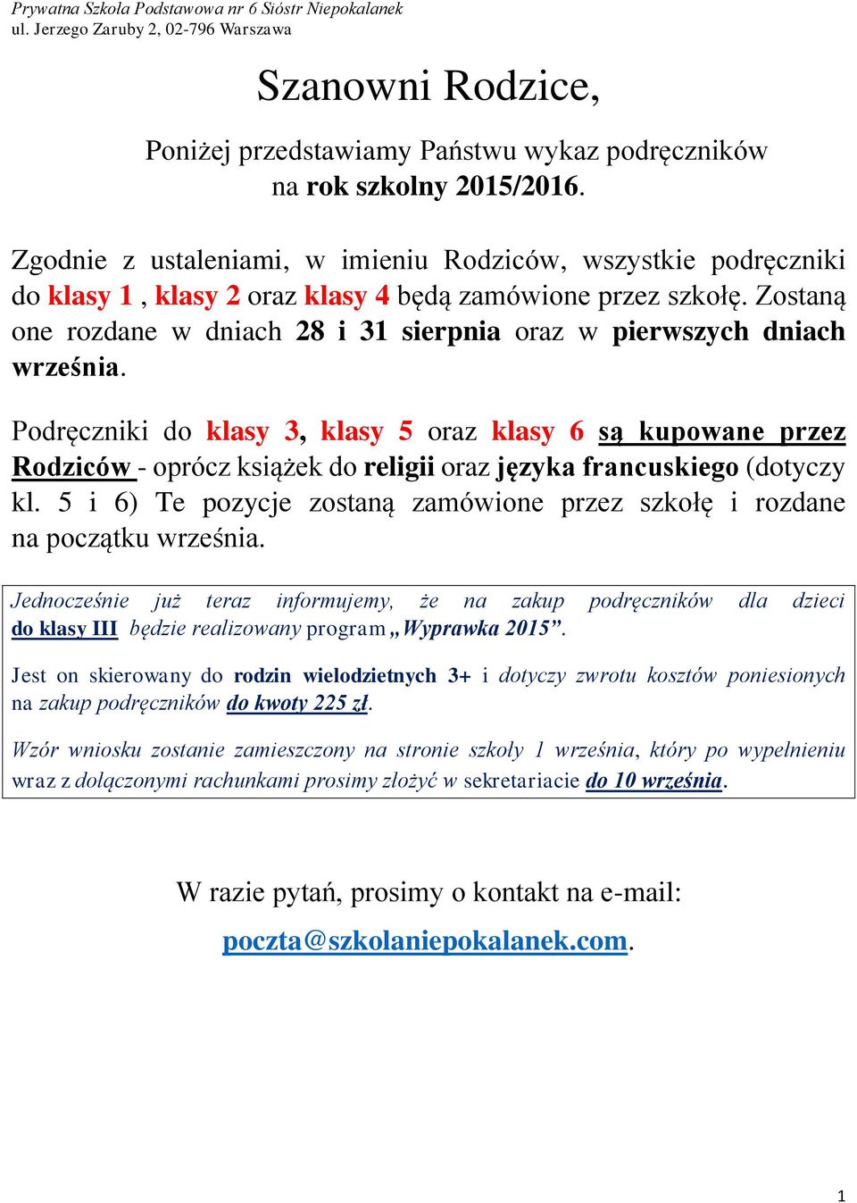 Zostaną one rozdane w dniach 28 i 31 sierpnia oraz w pierwszych dniach września.