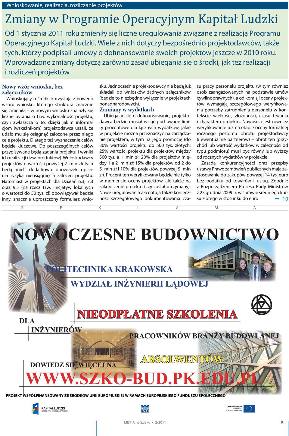 Wprowadzone zmiany dotyczą zarówno zasad ubiegania się o środki, jak też realizacji i rozliczeń projektów.