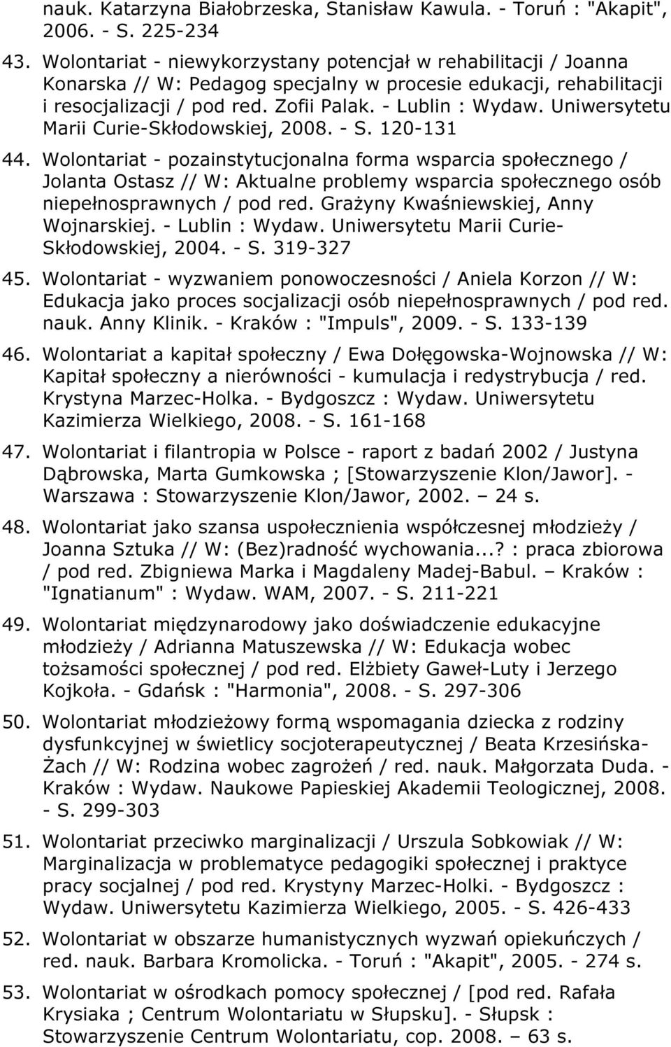 Uniwersytetu Marii Curie-Skłodowskiej, 2008. - S. 120-131 44.