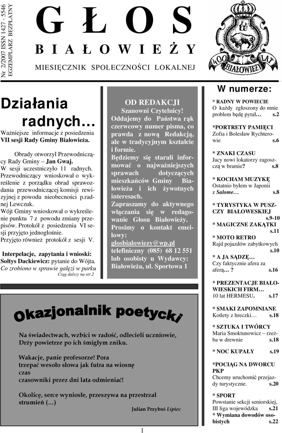 Przewodniczący wnioskował o wykreślenie z porządku obrad sprawozdania przewodniczącej komisji rewizyjnej z powodu nieobecności p.radnej Lewczuk.