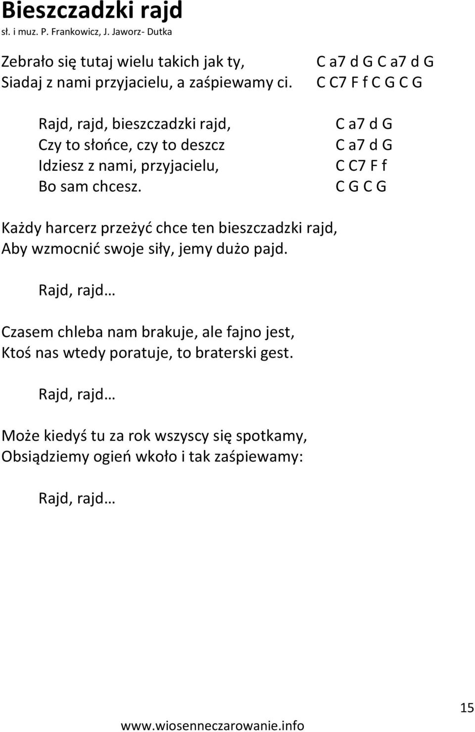 C a7 d G C a7 d G C C7 F f C G C G C a7 d G C a7 d G C C7 F f C G C G Każdy harcerz przeżyd chce ten bieszczadzki rajd, Aby wzmocnid swoje siły, jemy dużo