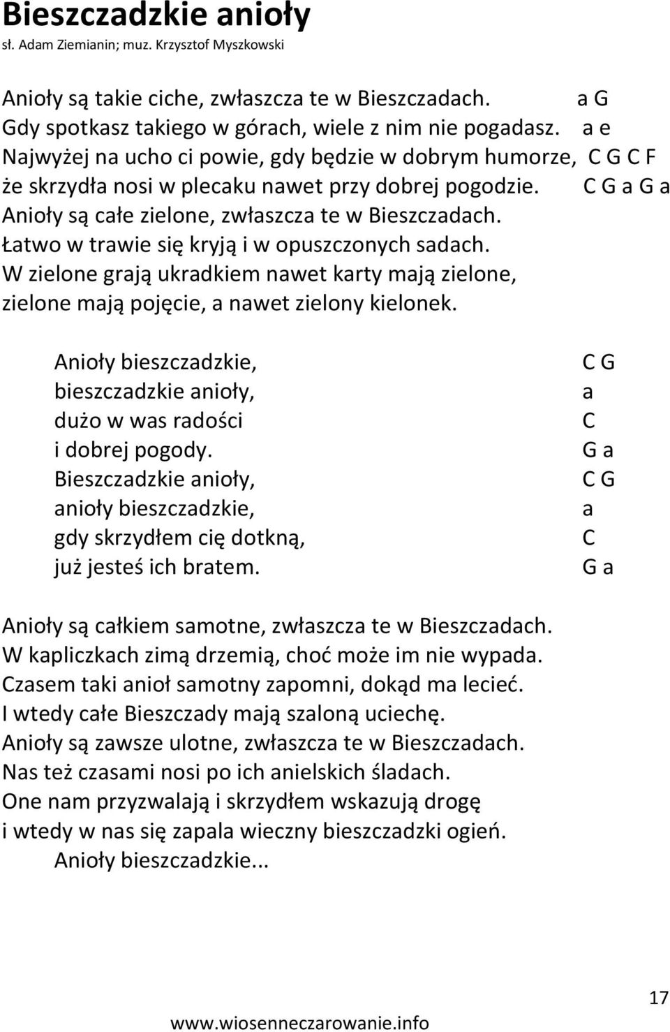 Łatwo w trawie się kryją i w opuszczonych sadach. W zielone grają ukradkiem nawet karty mają zielone, zielone mają pojęcie, a nawet zielony kielonek.