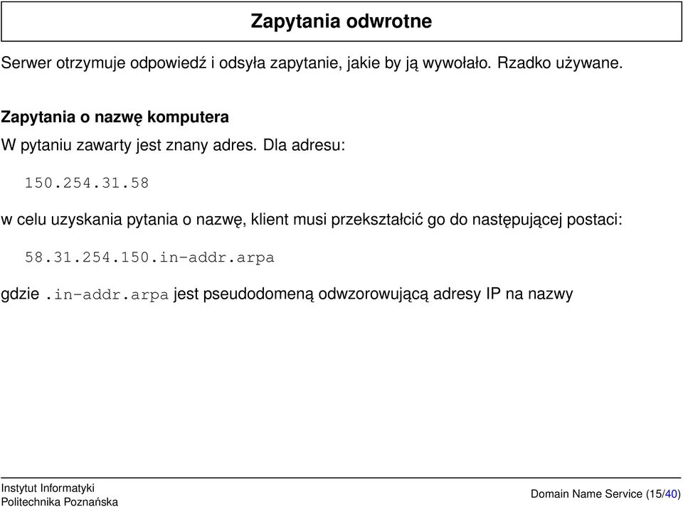 31.58 w celu uzyskania pytania o nazwę, klient musi przekształcić go do następujacej postaci: 58.31.254.