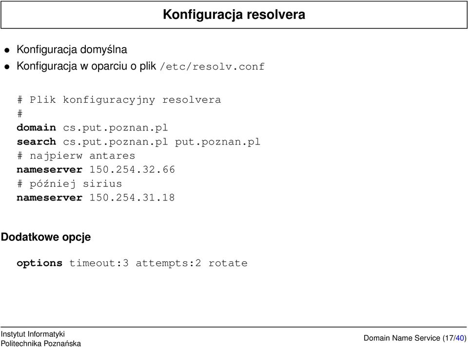 poznan.pl # najpierw antares nameserver 150.254.32.66 # później sirius nameserver 150.