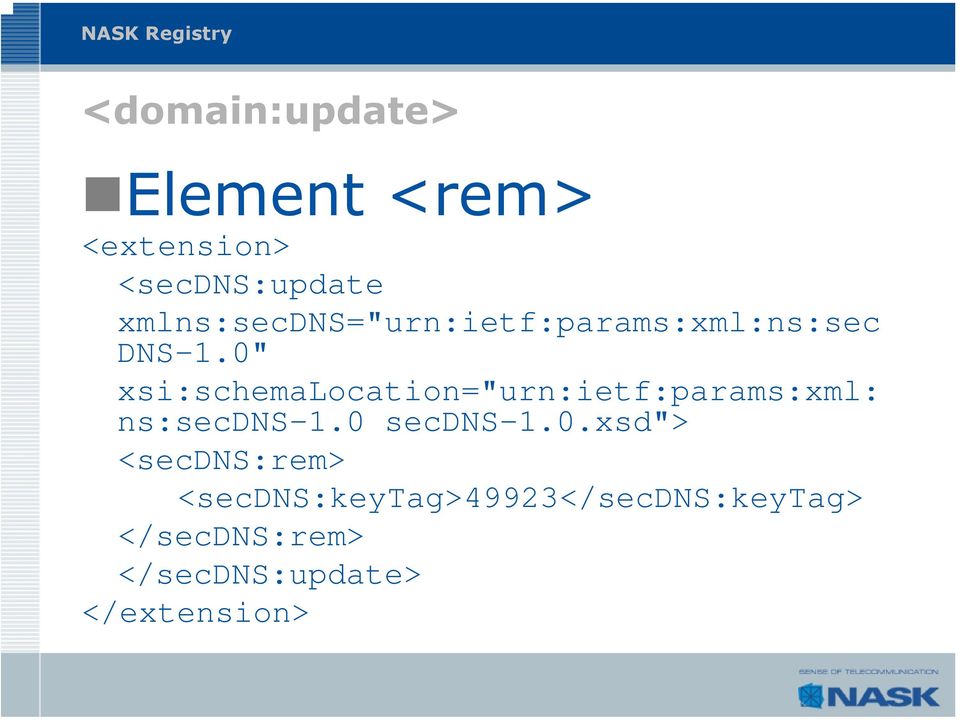 0" xsi:schemalocation="urn:ietf:params:xml: ns:secdns-1.0 secdns-1.