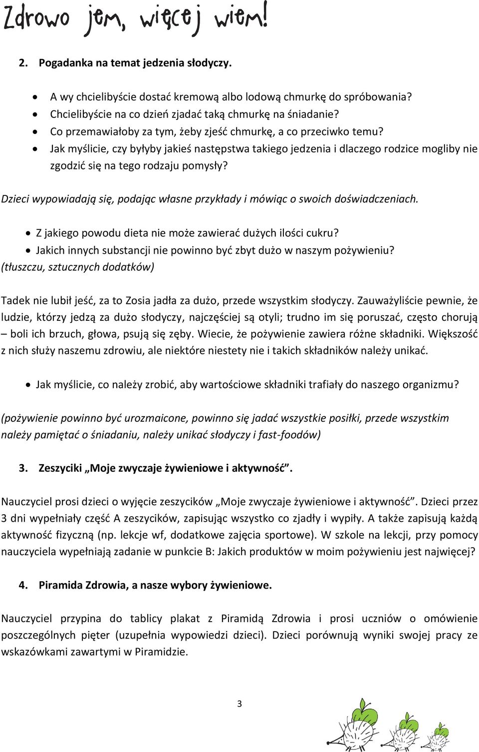 Dzieci wypowiadają się, podając własne przykłady i mówiąc o swoich doświadczeniach. Z jakiego powodu dieta nie może zawierać dużych ilości cukru?