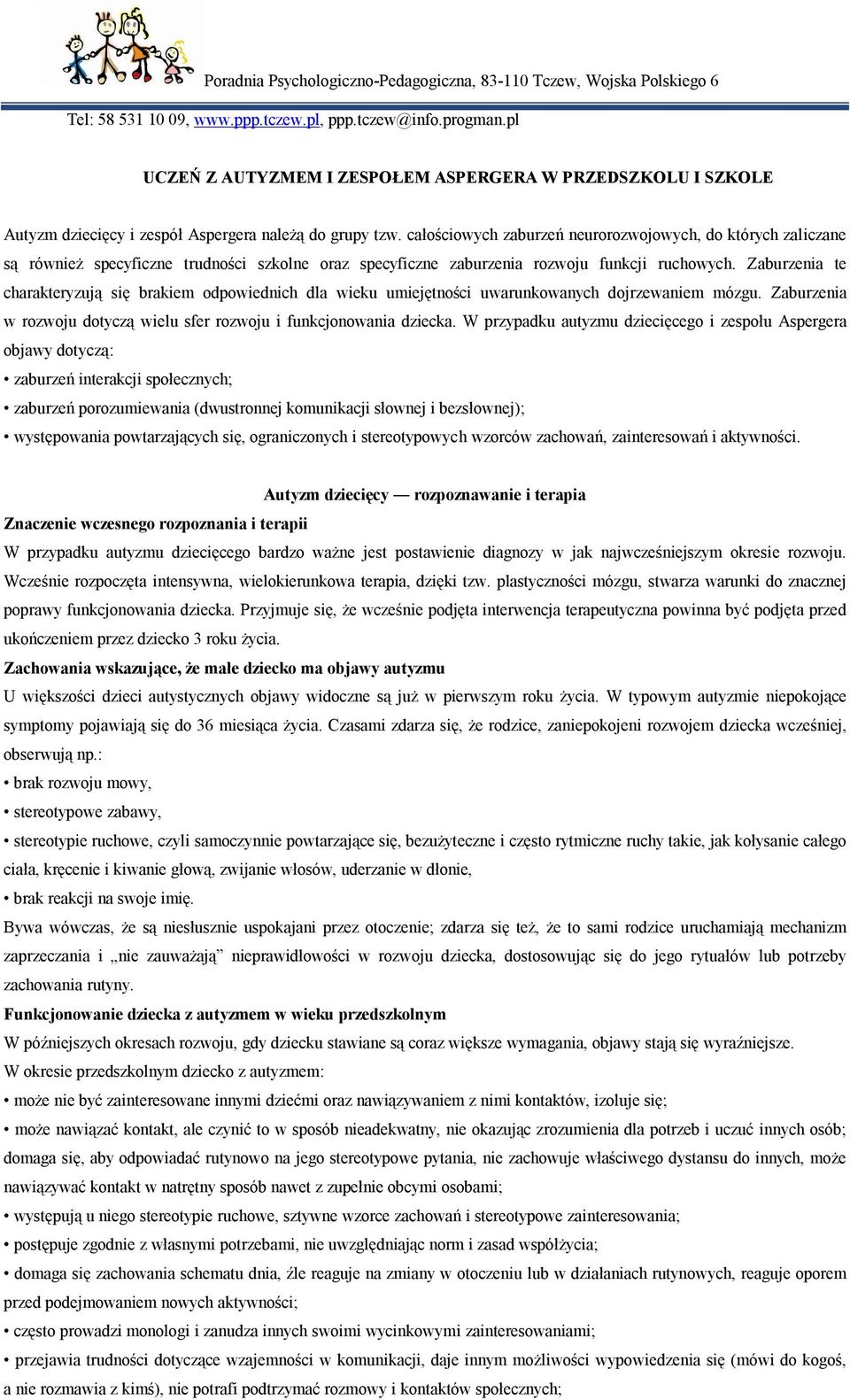 całościowych zaburzeń neurorozwojowych, do których zaliczane są również specyficzne trudności szkolne oraz specyficzne zaburzenia rozwoju funkcji ruchowych.