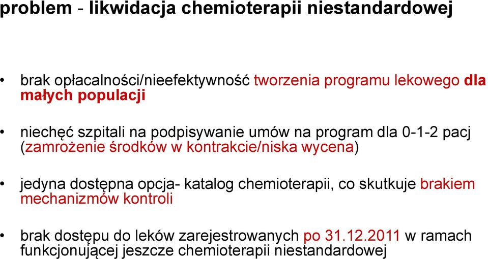 kontrakcie/niska wycena) jedyna dostępna opcja- katalog chemioterapii, co skutkuje brakiem mechanizmów kontroli