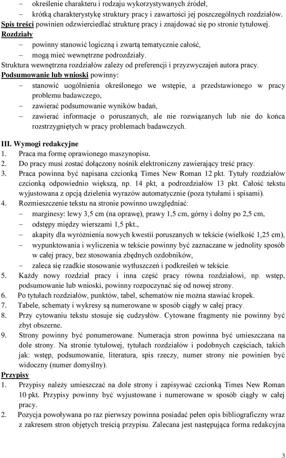 Struktura wewnętrzna rozdziałów zależy od preferencji i przyzwyczajeń autora pracy.