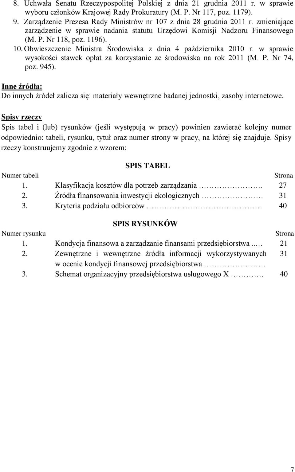 w sprawie wysokości stawek opłat za korzystanie ze środowiska na rok 2011 (M. P. Nr 74, poz. 945).