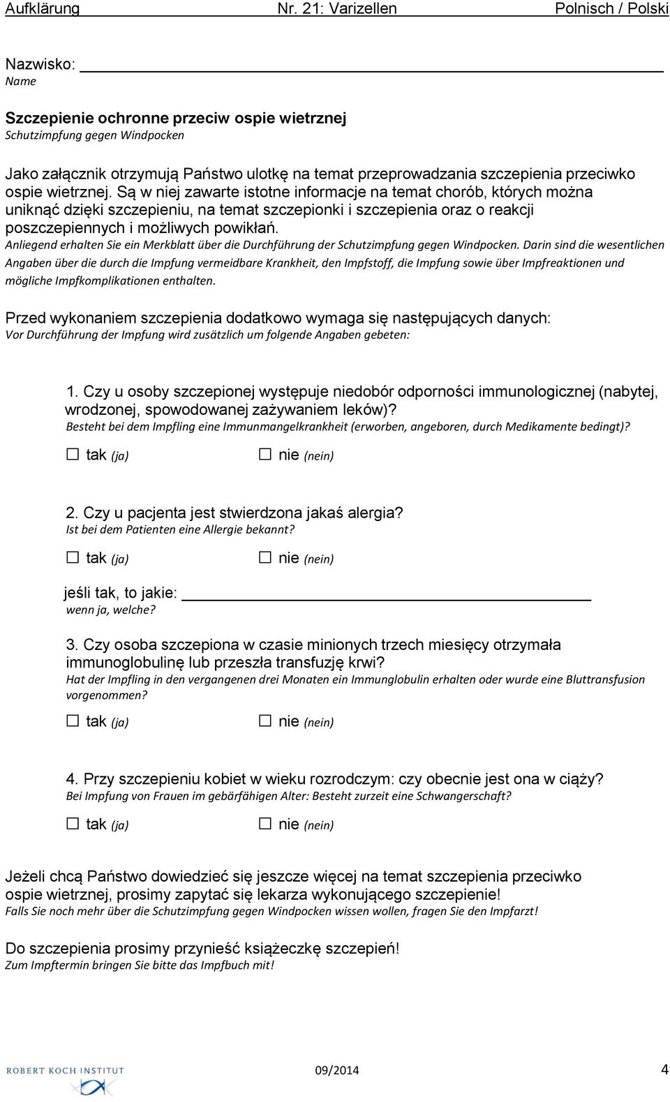 Anliegend erhalten Sie ein Merkblatt über die Durchführung der Schutzimpfung gegen Windpocken.