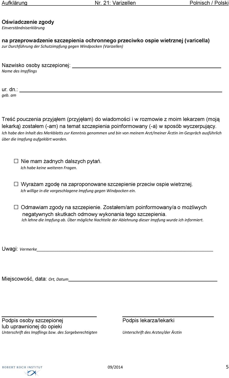 am Treść pouczenia przyjąłem (przyjęłam) do wiadomości i w rozmowie z moim lekarzem (moją lekarką) zostałem (-am) na temat szczepienia poinformowany (-a) w sposób wyczerpujący.