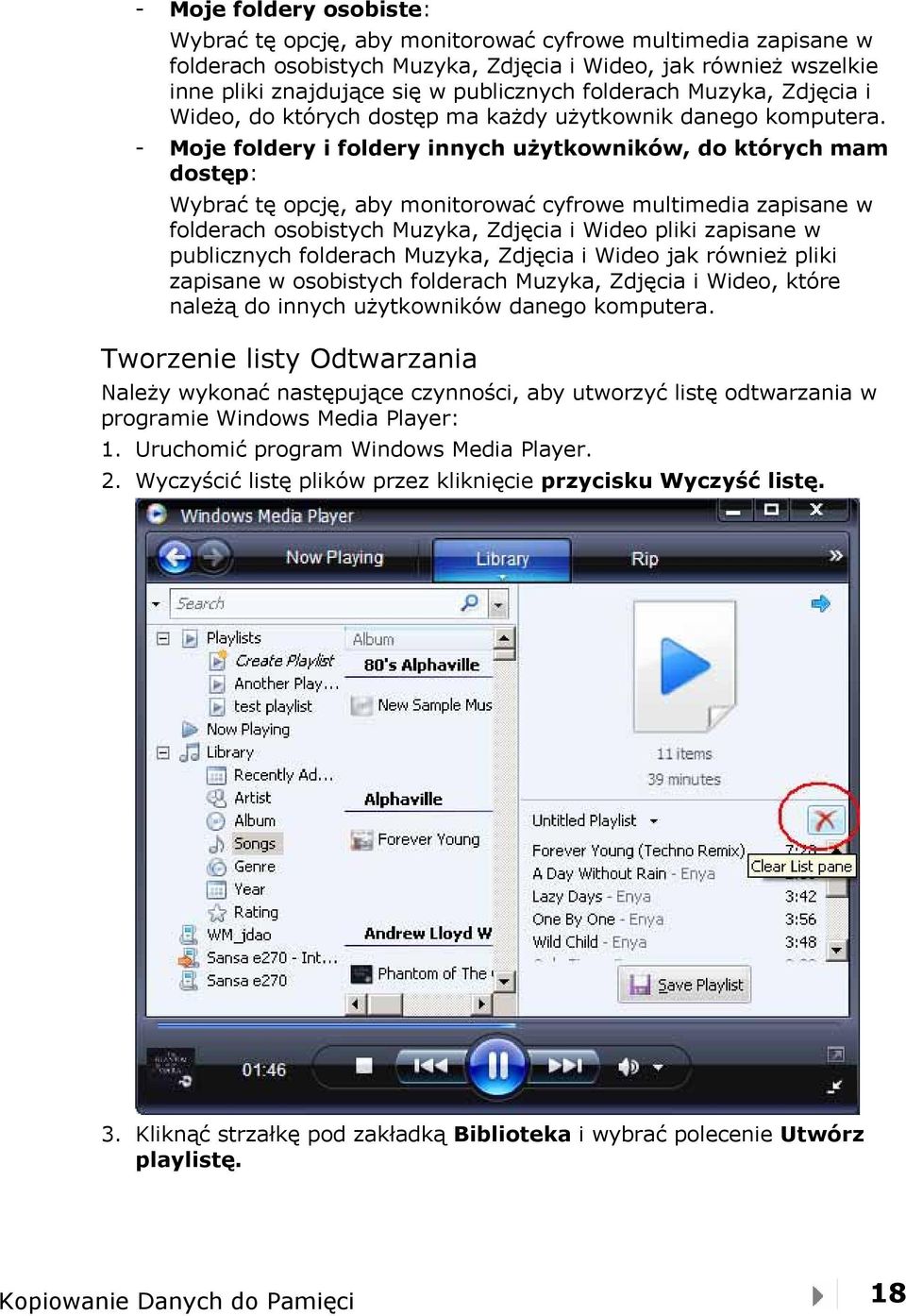 - Moje foldery i foldery innych użytkowników, do których mam dostęp: Wybrać tę opcję, aby monitorować cyfrowe multimedia zapisane w folderach osobistych Muzyka, Zdjęcia i Wideo pliki zapisane w