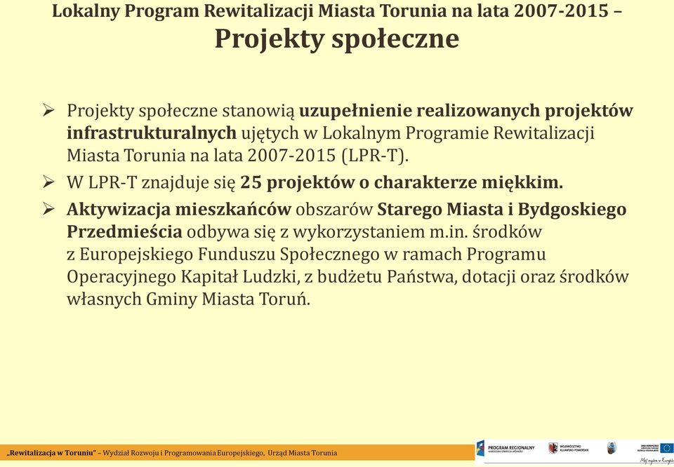 W LPR-T znajduje się 25 projektów o charakterze miękkim.